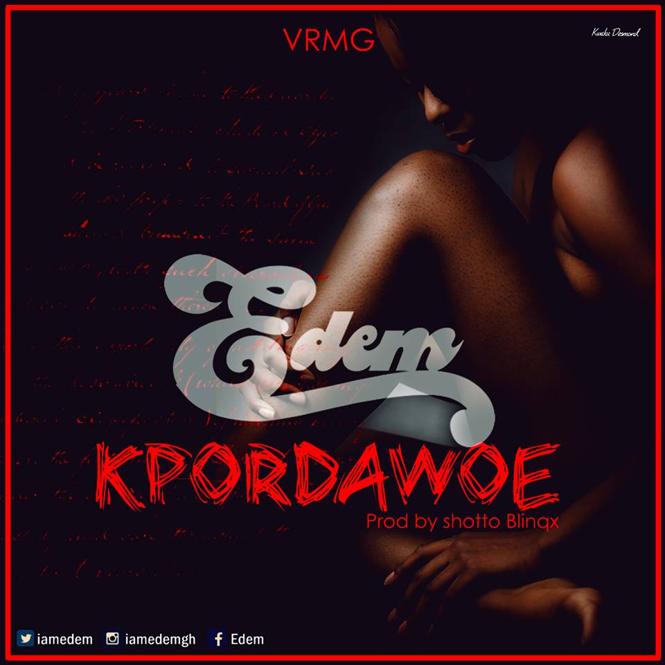 Edem - Kpordawoe (Prod By Shotto Blinqx)