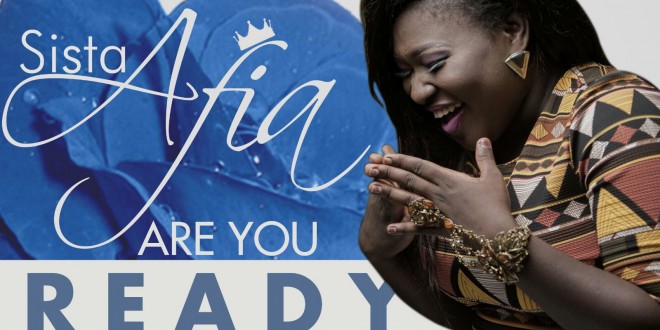 Sister Afia – Are You Ready (Prod By Bisa Kdei)