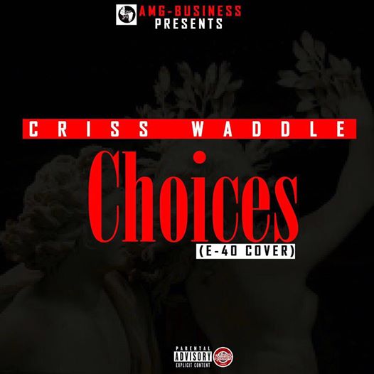 Criss Waddle - Choices (E-40 Cover)