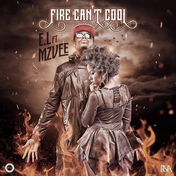 E.L ft. MzVee – Fire Can’t Cool