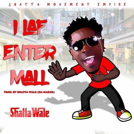 Shatta Wale - I Laf Enter Mall (Prod By Da Maker)