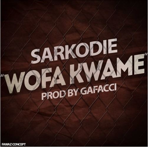 Sarkodie - Wofa Kwame (Prod by Gafacci)