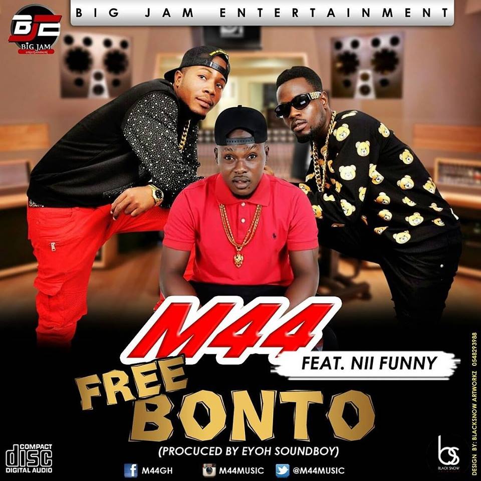 M44 Feat Nii Funny - Free Bonto ( Prod By Eyoh Soundboy)
