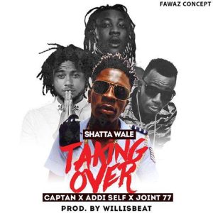 Download MP3 : Shatta Wale - Take Over Ft Joint 77 x Addi Self x Captan ...