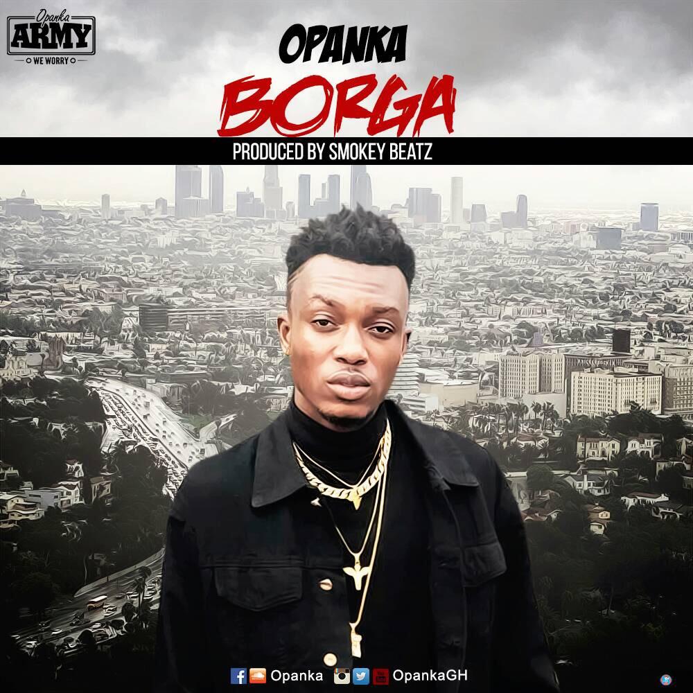 Download MP3 : Opanka - Borga (Prod. By Smokey BeatZ) - GhanaSongs.com ...