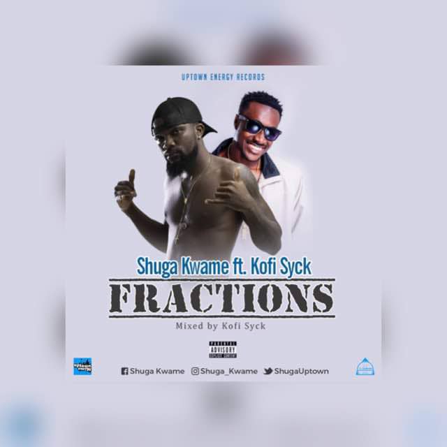 Shuga Kwame ft Kofi Syck - Fractions (Prod By Kofi Syck)