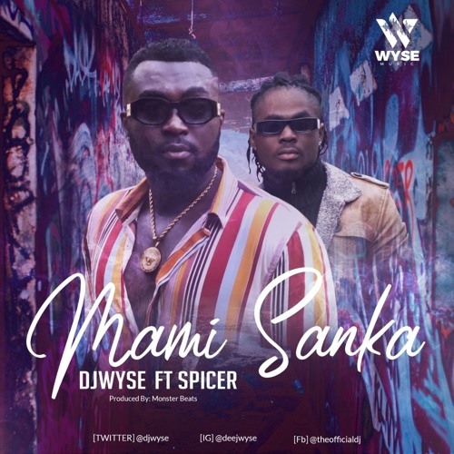 DOWNLOAD MP3 : DJ Wyse ft. Spicer - Mami Sanka - GhanaSongs.com - Ghana ...