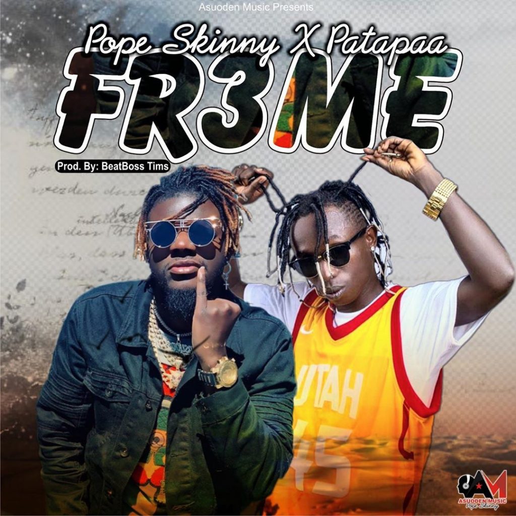 Pope Skinny Ft Patapaa – Fr3me