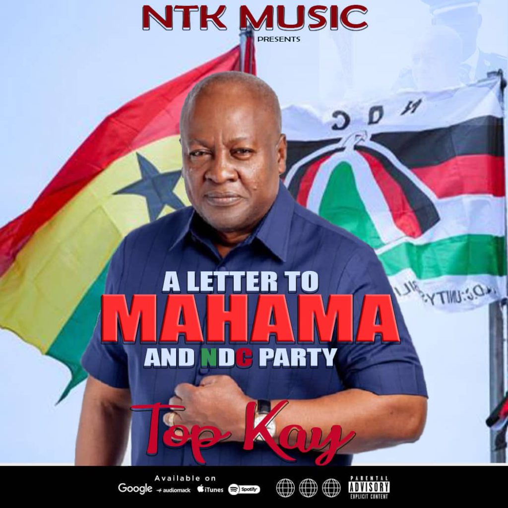 DOWNLOAD MP3 Nana Top Kay A Letter To Mahama And NDC Party (2024