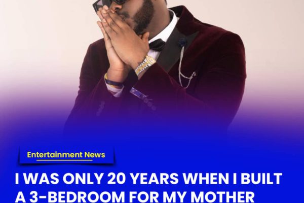 I was only 20 years when I built a 3-bedroom for my mother - Medikal
