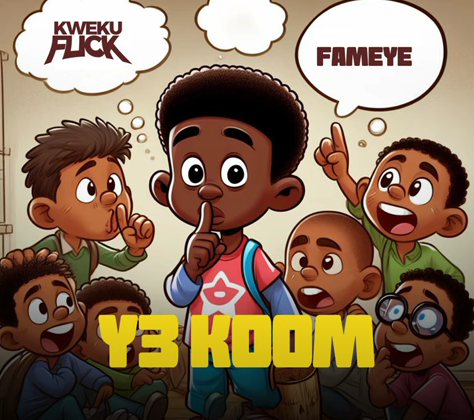 Kweku Flick Ft Fameye - Y3 Koom Mp3 Download