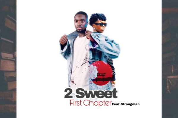 2 Sweet Ft Strongman - First Chapter