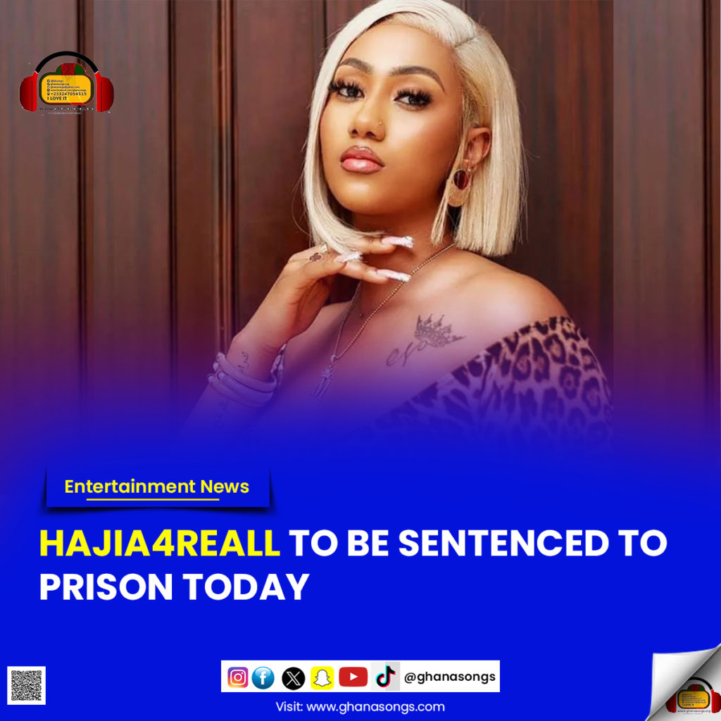 Hajia4Reall to be sentenced to prison today – GhanaSongs.com – Ghana ...