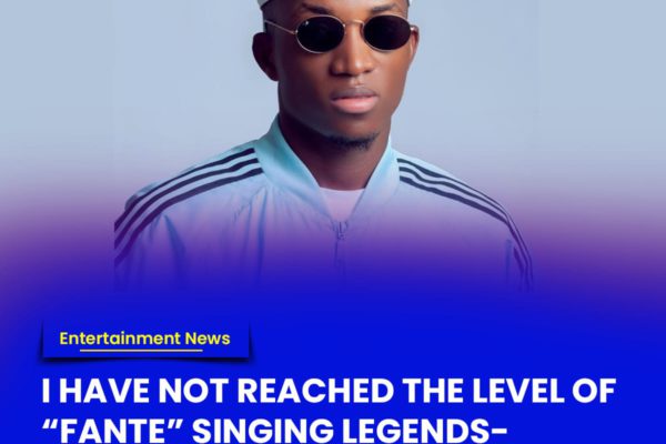 I have not reached the level of  “Fante” singing legends - Kofi Kinaata