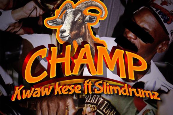 Kwaw Kese Ft Slimdrumz - Champion