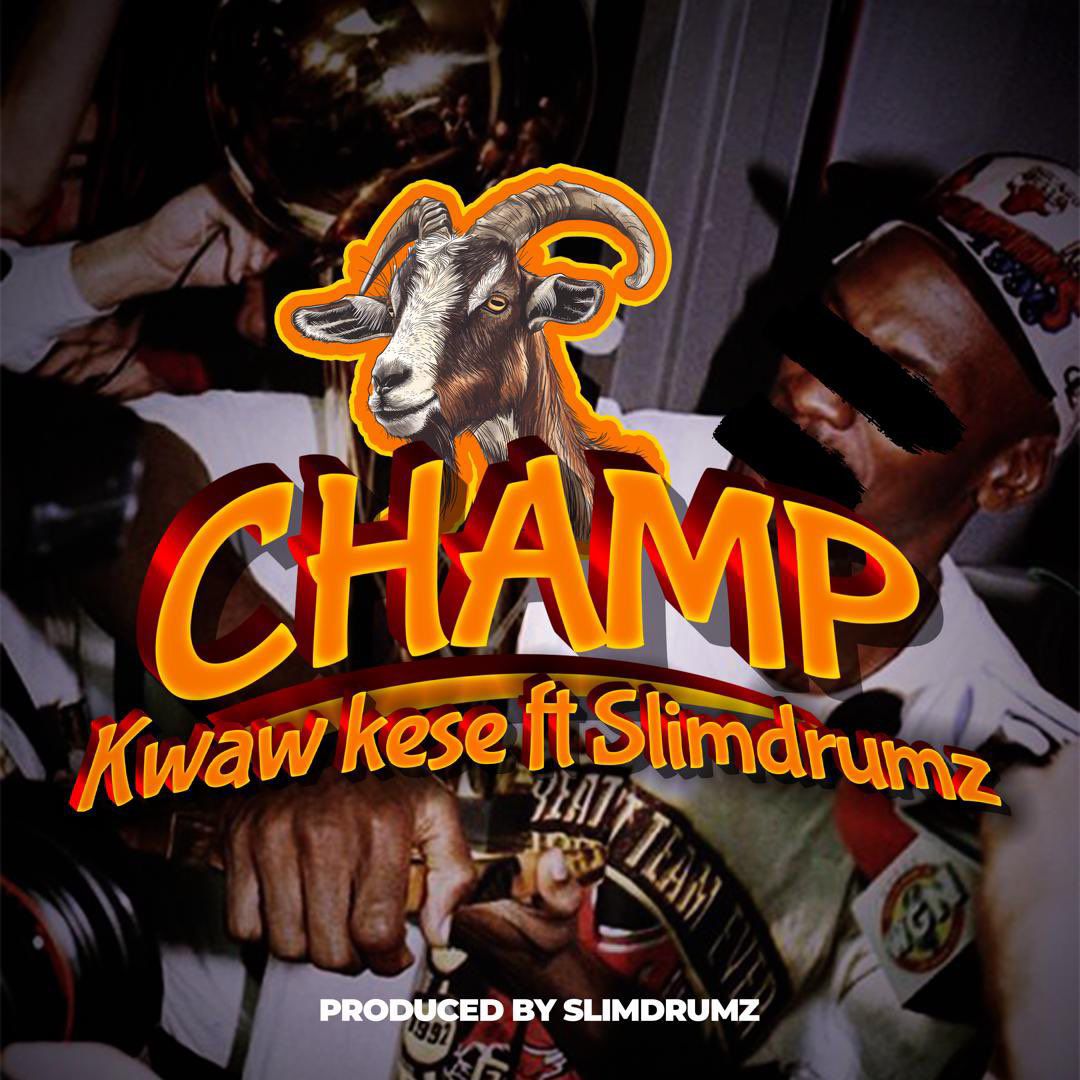 Kwaw Kese Ft Slimdrumz - Champion