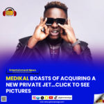Medikal boasts of acquiring a new private jet…Click to see pictures