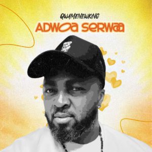 Qwamenewking - Adwoa Serwaa