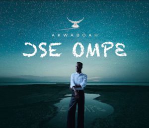 Akwaboah - Ose Ompe