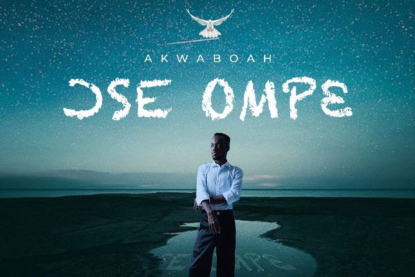 Akwaboah - Ose Ompe