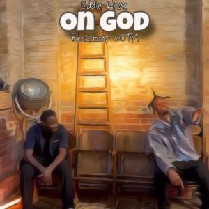 Eddie Khae Ft Beeztrap KOTM - On God