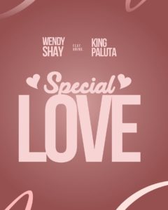 Wendy Shay Ft King Paluta - Special Love