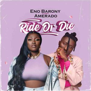 Eno Barony Ft Amerado - Ride Or Die.www.Ghanasongs.com