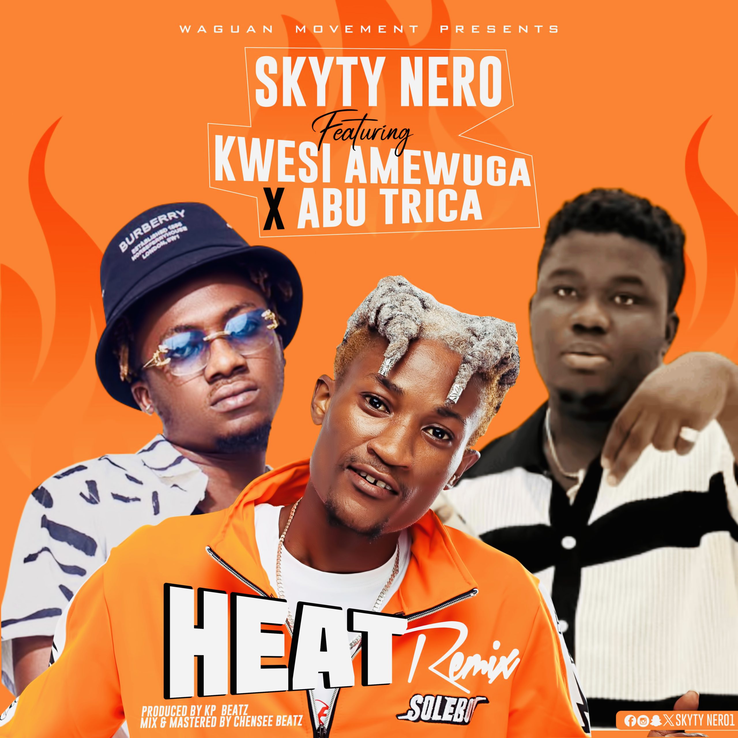 Skyty Nero - Heat Remix Ft Kwesi Amewuga X Abu Trica