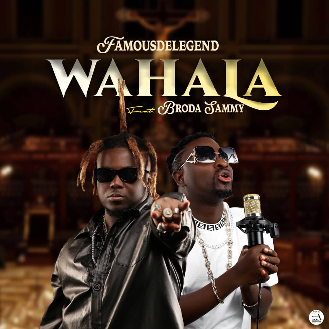 Famous De Legend Ft Broda Sammy - Wahala