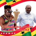 Anamon - NDC Mahama Congratulations Song (Prod By Fredy)