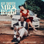 Kay Smooth - Mrs Right (Prod By 10 Minitz)