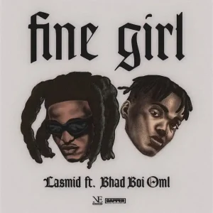 Lasmid Ft Bhadboi OML - Fine Girl